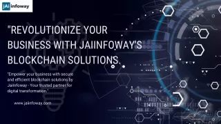 Revolutionize your business with Jaiinfoway's blockchain solutions.
