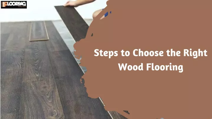 steps to choose the right wood flooring