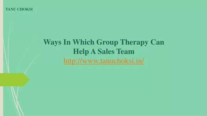 ways in which group therapy can help a sales team http www tanuchoksi in