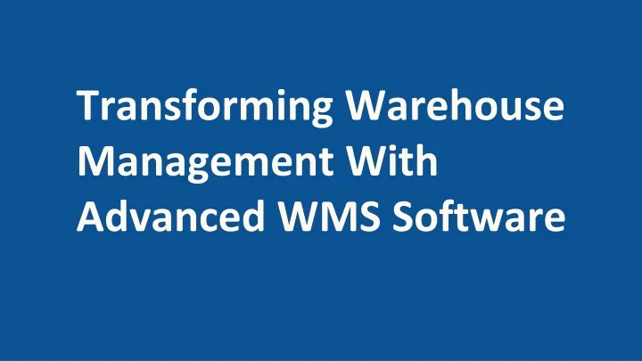 transforming warehouse management with advanced wms software