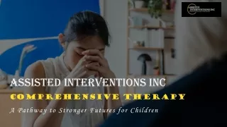 Assisted Interventions INC is a Comprehensive Therapy A Pathway to Stronger Futures for Children