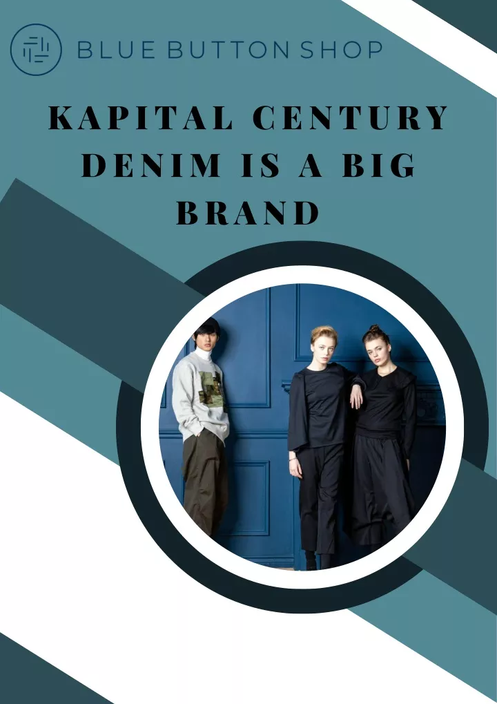 kapital century denim is a big brand