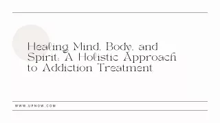 Healing Mind, Body, and Spirit A Holistic Approach to Addiction Treatment