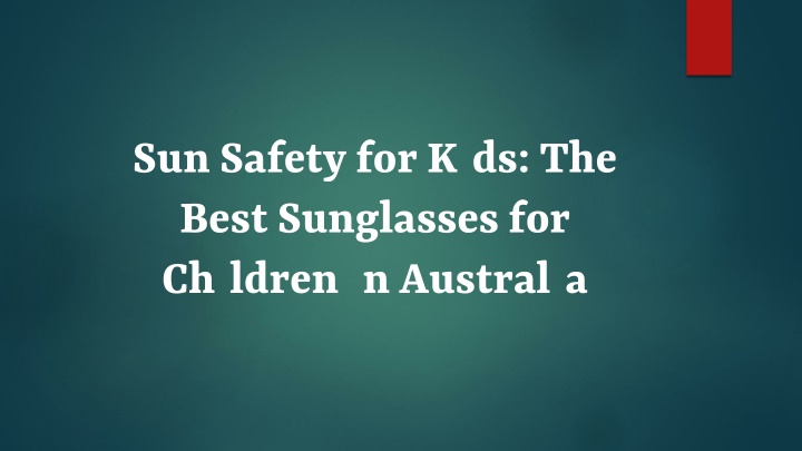 sun safety for kids the best sunglasses for children in australia