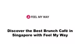 Discover the Best Brunch Café in Singapore with Feel My Way