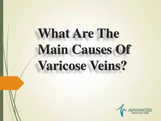 What Are The Main Causes Of Varicose Veins?