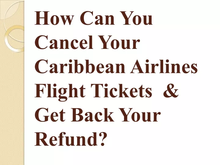 how can you cancel your caribbean airlines flight