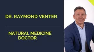 Dr. Raymond Venter - Natural Medicine Doctor