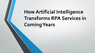 How Artificial Intelligence Transforms RPA Services in Coming Years