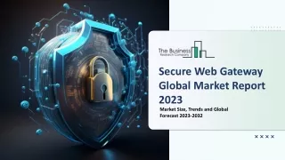 secure web gateway global market report 2023