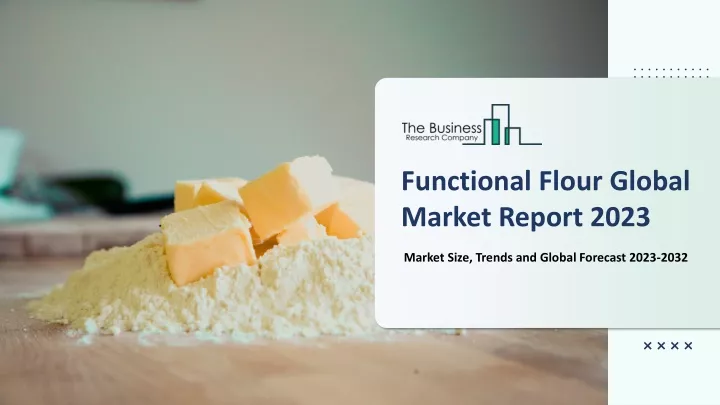 functional flour global market report 2023