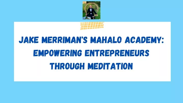 jake merriman s mahalo academy empowering