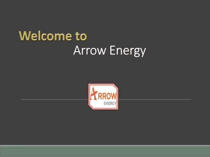 wel come to arrow energy