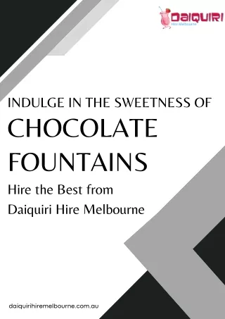 Indulge in the Sweetness of Chocolate Fountains - Hire the Best from Daiquiri Hire Melbourne