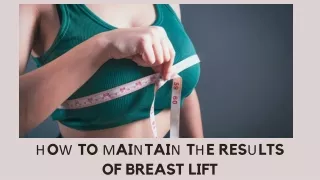 how to maintain the results of breast lift