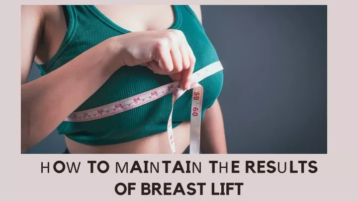 how to maintain the results of breast lift