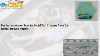 Perfect Advice on how to Avoid Toll Charges from Car Rental Hobart Airport.