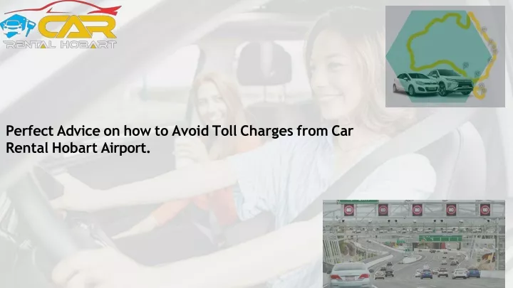 perfect advice on how to avoid toll charges from car rental hobart airport