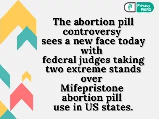 The abortion pill controversy sees a new face today with federal judges taking two extreme stands over Mifepristone abor