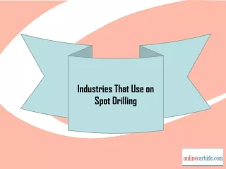 Industries That Use on Spot Drilling