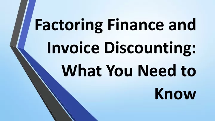 PPT - Factoring Finance And Invoice Discounting: What You Need To Know ...