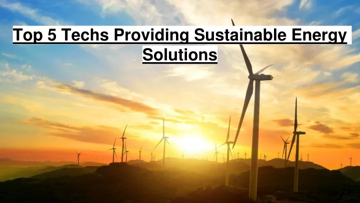 top 5 techs providing sustainable energy solutions