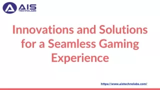 Innovations and Solutions for a Seamless Gaming Experience