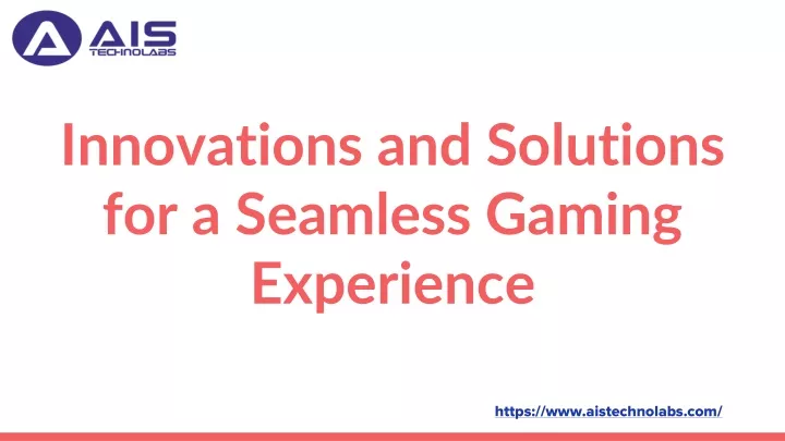 innovations and solutions for a seamless gaming experience