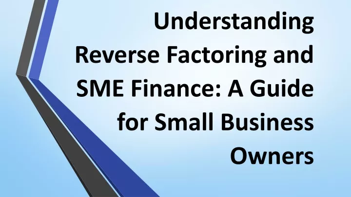 understanding reverse factoring and sme finance a guide for small business owners