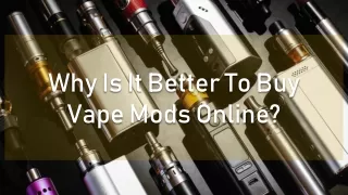 Why Is It Better To Buy Vape Mods Online