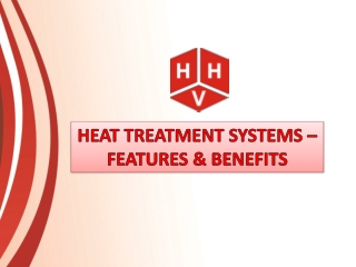 Heat Treatment Systems - Features and Benefits