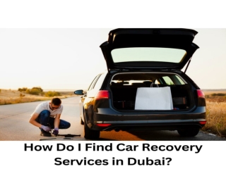 How Do I Find Car Recovery Services in Dubai