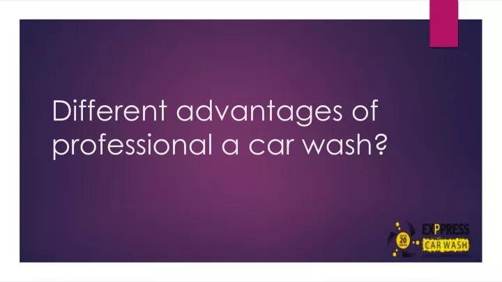 different advantages of professional a car wash
