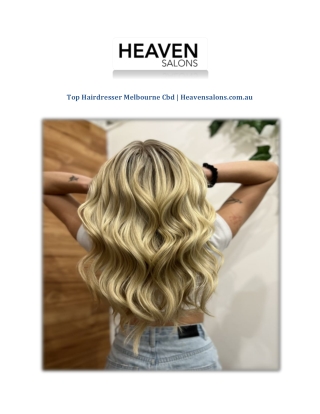 Top Hairdresser Melbourne Cbd | Heavensalons.com.au