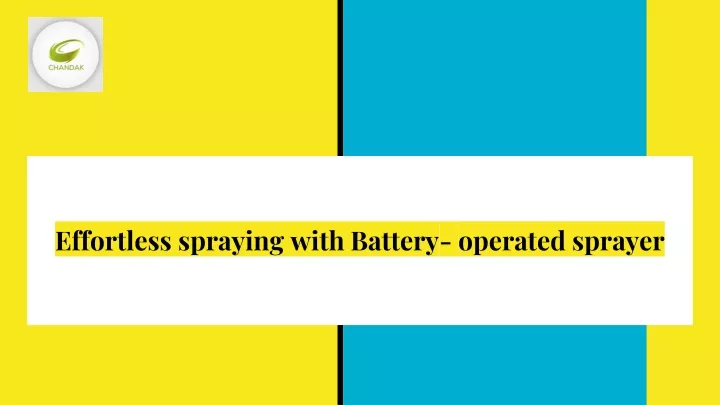 effortless spraying with battery operated sprayer