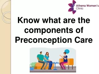 Know what are the components of preconception care