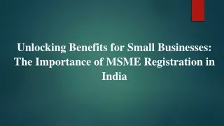 Unlocking Benefits for Small Businesses:Importance of MSME Registration in India