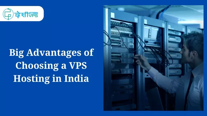 big advantages of choosing a vps hosting in india