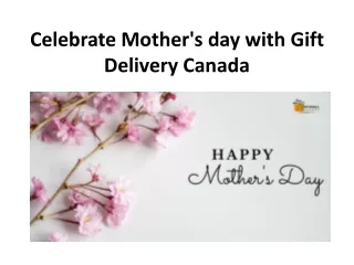 Celebrate Mother's day with Gift Delivery Canada!