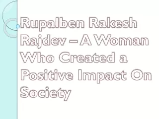 rupalben rakesh rajdev a woman who created a positive impact on society