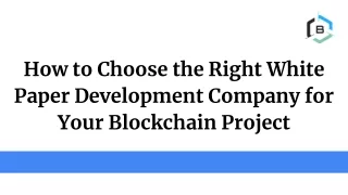 How to Choose the Right White Paper Development Company for Your Blockchain Project