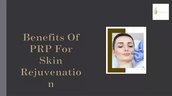 benefits of prp for skin rejuvenation
