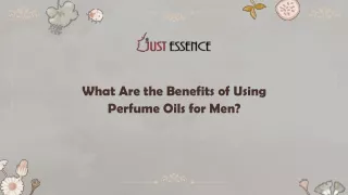 What Are the Benefits of Using Perfume Oils for Men?