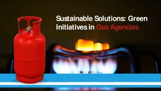 Sustainable Solutions Green Initiatives in Gas Agencies