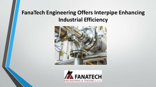 FanaTech Engineering Offers Interpipe Enhancing Industrial Efficiency
