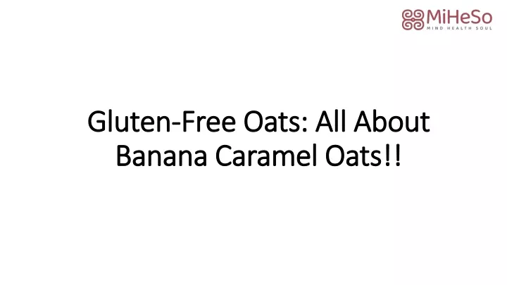 gluten free oats all about banana caramel oats