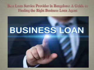 Best Loan Service Provider in Bangalore A Guide to Finding the Right Business Loan Agent