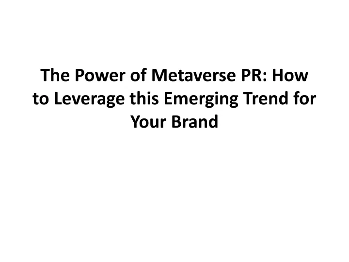 the power of metaverse pr how to leverage this emerging trend for your brand