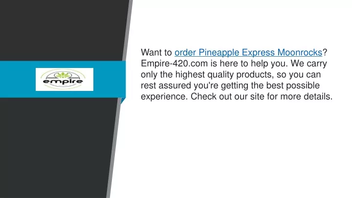 want to order pineapple express moonrocks empire