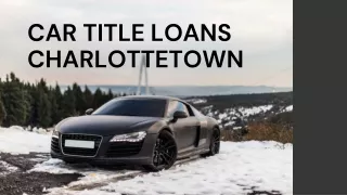 Car Title Loans Charlottetown Provides The Same Day Cash